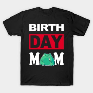 Birth Day Mom T-Shirt